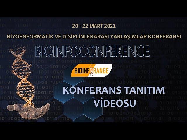 Bioinforange - Bioinfoconference 20-22 Mart 2021 Online Konferans Programı Videosu