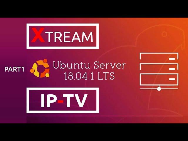 install ubuntu server 18 04 3 xtream ui PART 1