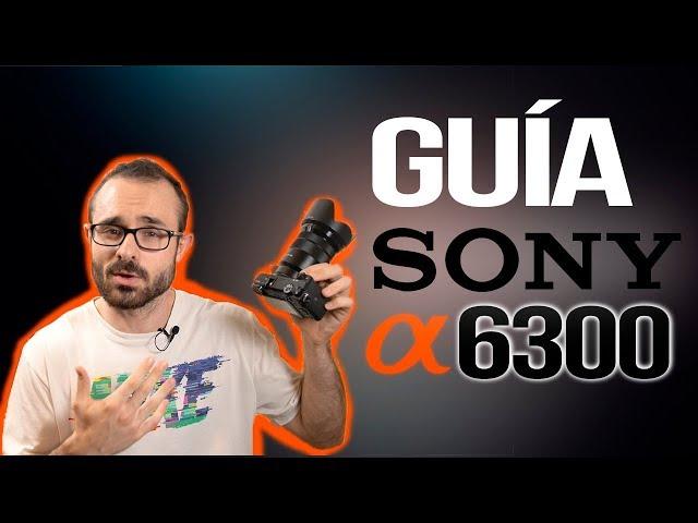 Cómo grabar vídeo con la SONY a6300 - guía completa