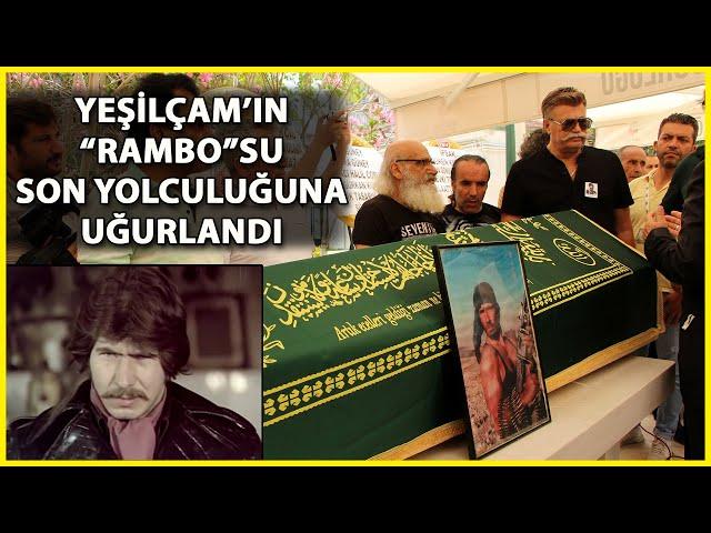 Rambo Lakaplı Oyuncu Sönmez Yıkılmaz Son Yolculuğuna Uğurlandı