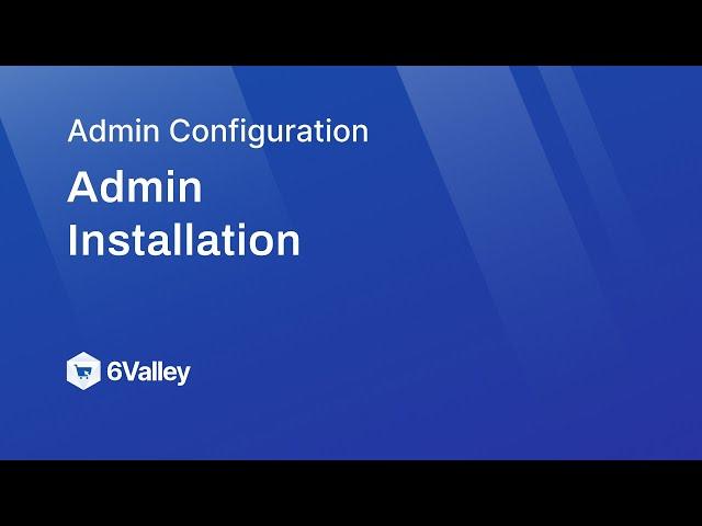 How to do Admin Installation of 6Valley?