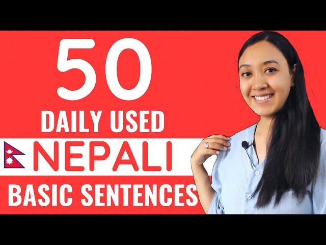 Nepali Basic 50 sentences you must know !!