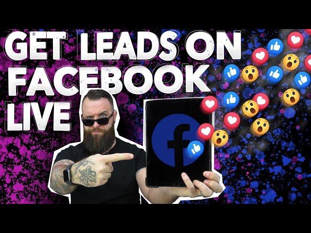 Facebook Lead Generation:  How To Get Leads From Facebook Live In 2021