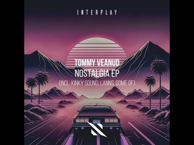 Kinky Sound, Tommy Veanud - Nostalgia / Kinky Sound Remix [Interplay Records]