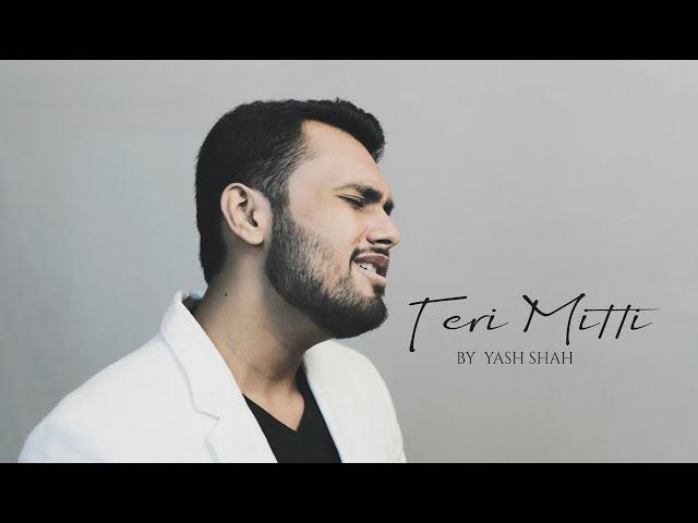 Teri Mitti | Cover by Yash Shah | Kesari | Tribute to all Warriors | B Praak