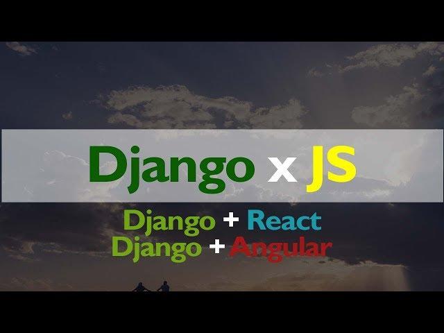 How to Integrate Django to any Javascript Front End // Django to React // Django to Angular