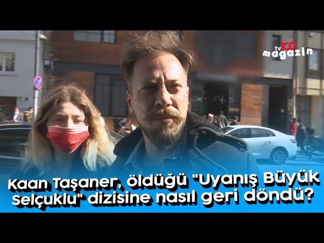 Kaan Taşaner, öldüğü "Uyanış Büyük Selçuklu" dizisine nasıl geri döndü?