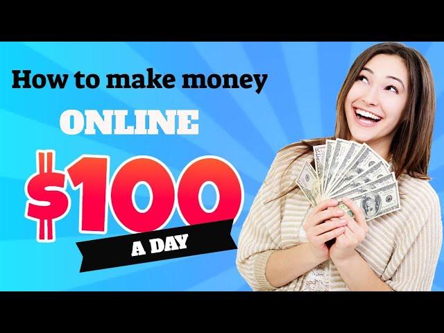 A beginners guide to make $100 a day online/ how To Make Money Fast Online Easiest Way To Make Money