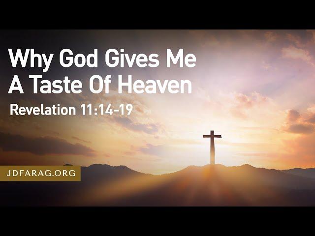 Sunday Sermon, Why God Gives Me A Taste Of Heaven, Revelation 11:14-19 – November 10th, 2024