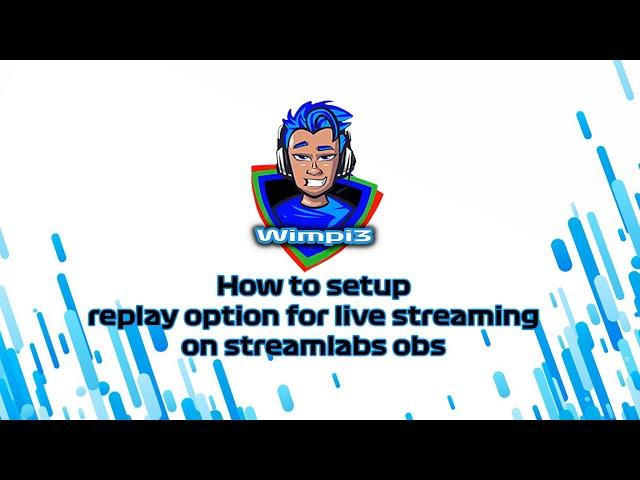 How to setup the replay option in Streamlabs obs