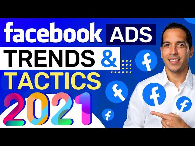 Facebook Ads 2021 - The Biggest Trends & Tactics