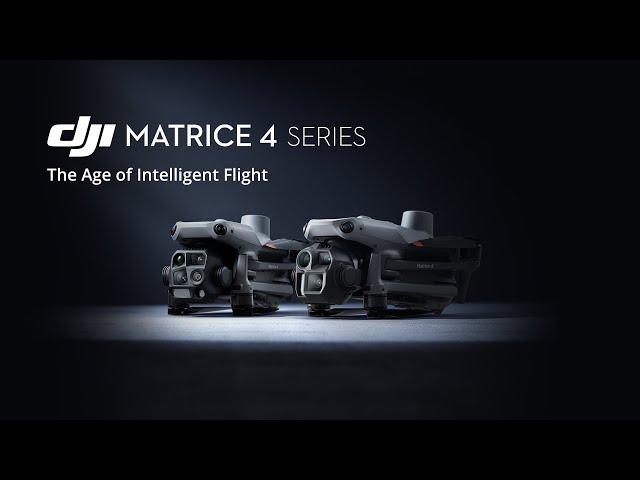 Introducing DJI Matrice 4 Series: The Age of Intelligent Flight