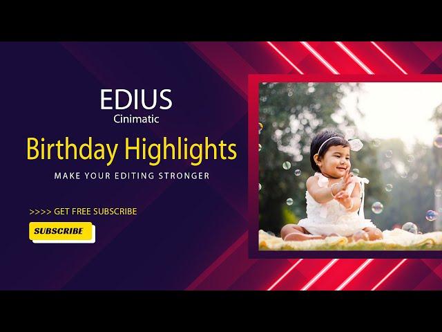 EDIUS CINIMATIC BIRTHDAY highlights ( BH1)   Project Downlod Film Gallery