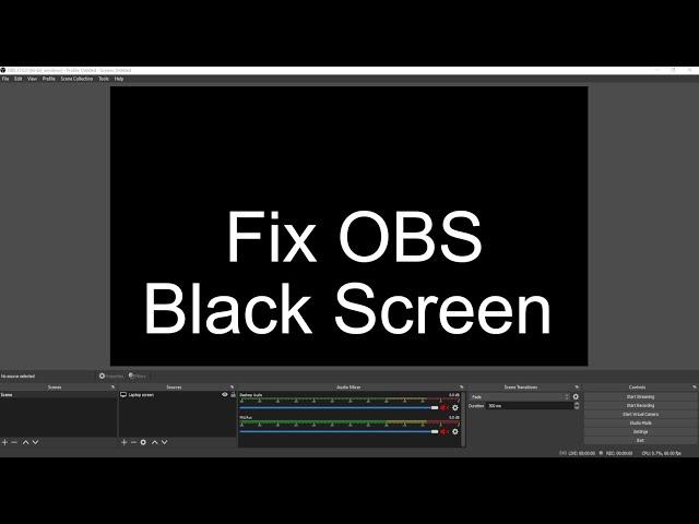 How to Fix OBS Black Screen - Complete Guide