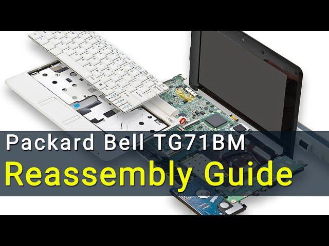 Packard Bell TG71BM Laptop Reassembly Guide after Maintenance