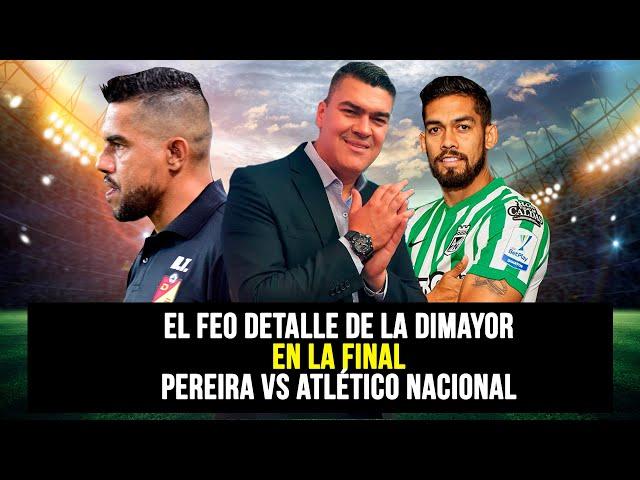 El feo detalle de la Dimayor en la final Pereira vs Nacional