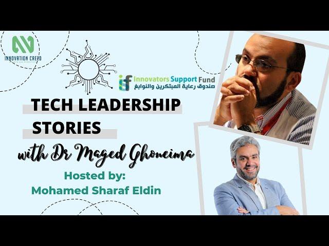 Tech Leadership Stories - Dr. Maged Ghoneima - ISF and Government Support