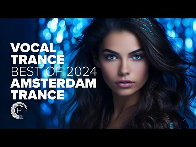 VOCAL TRANCE - BEST OF 2024 AMSTERDAM TRANCE [FULL ALBUM]