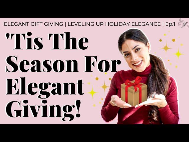 GIVING ELEGANT GIFTS | How To Be Elegant This Holiday | Leisha Leveling Up Holiday Elegance Ep. 1