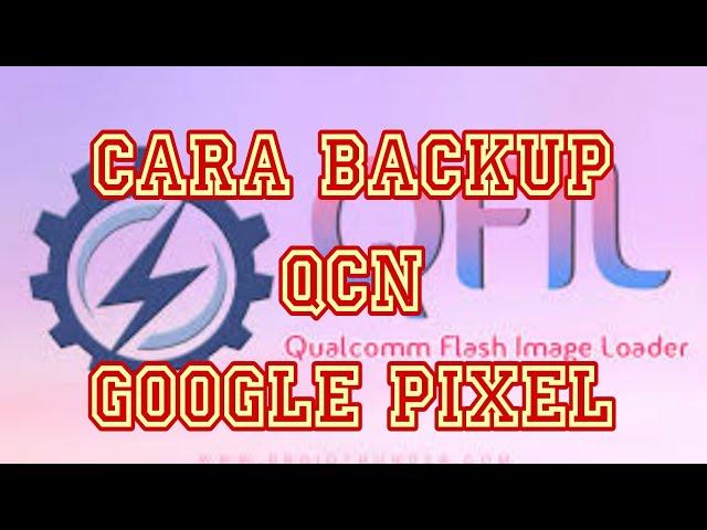 BACKUP QCN GOOGLE PIXEL MENGGUNAKAN QFILL TOOL