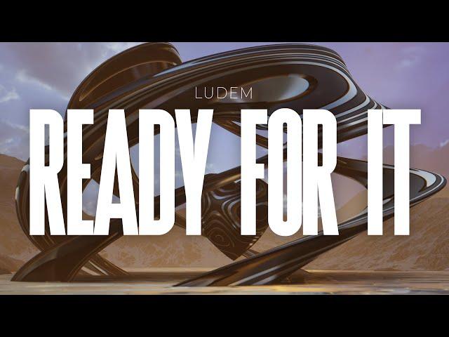 Ludem - Ready For It