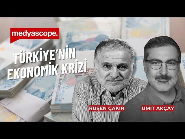 Ekonomik krizin gölgesinde Türkiye | Ümit Akçay & Ruşen Çakır değerlendiriyor