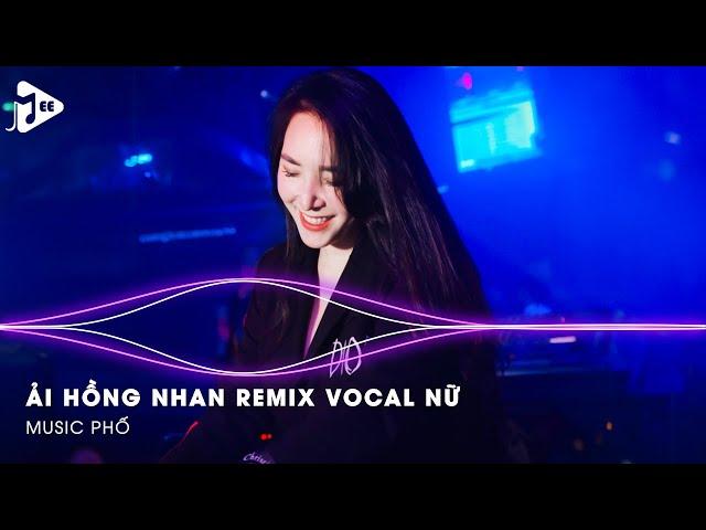 Rồi Từ Ngày Gặp Em Chàng Say Như Đảo Điên Remix Vocal Nữ - Ải Hồng Nhan Remix