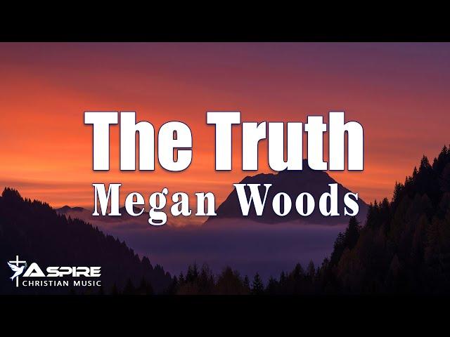 The Truth - Megan Woods | Lyric Video