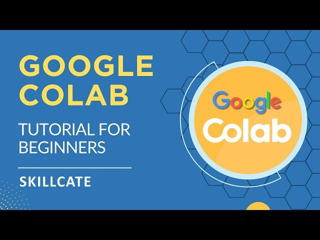 Google Colab Tutorial for Beginners | How to use Google Colaboratory