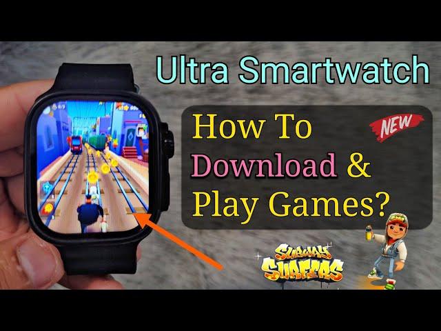 [New] How To Download Games  On Any Ultra 4g Smartwatch? | Series 8 & 9 / T500 T800 T900 etc..