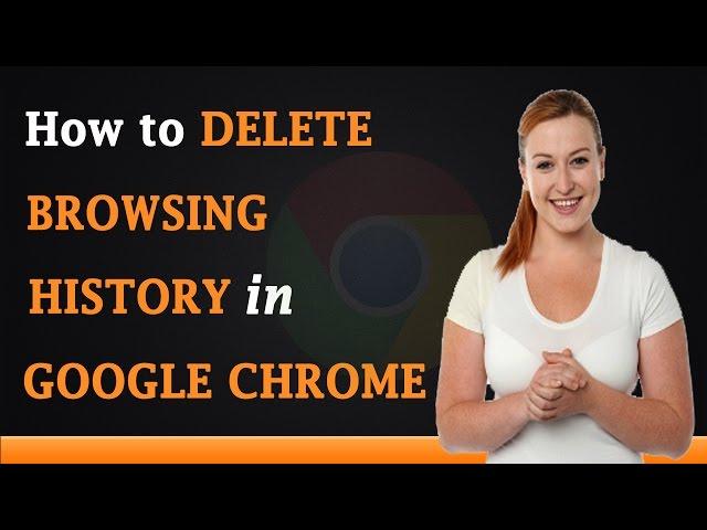 How to Delete Browsing History in Google Chrome