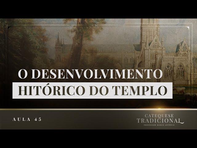 O Templo Católico - Liturgia Parte III | Catequese Tradicional #045