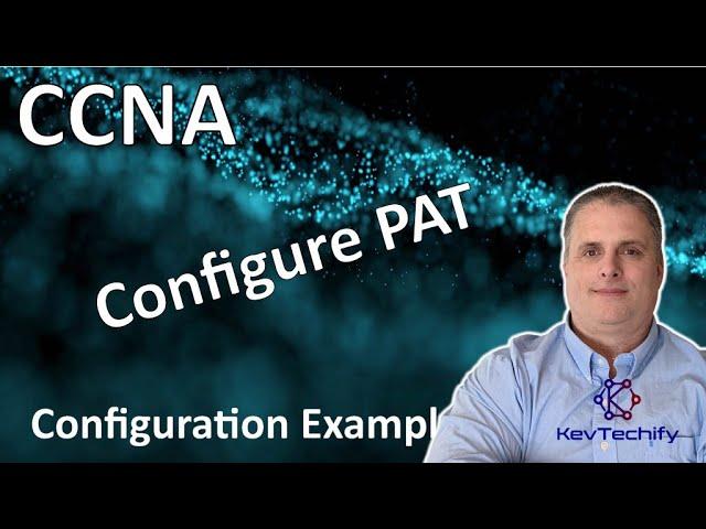 Configure PAT Example - NAT for IPv4 - Lab 6.6.7 - CCNA - KevTechify | vid 78