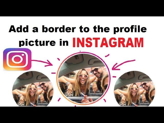 How to Add a border to the profile picture in INSTAGRAM | INSTAGRAM 2018