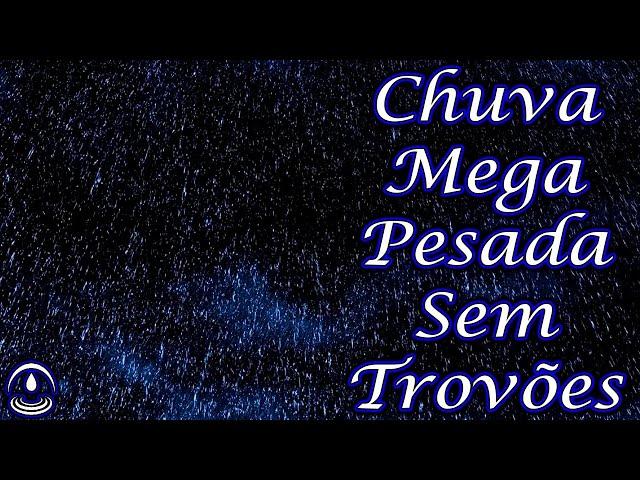 Som de CHUVA MEGA PESADA (Sem Trovões) para Dormir 