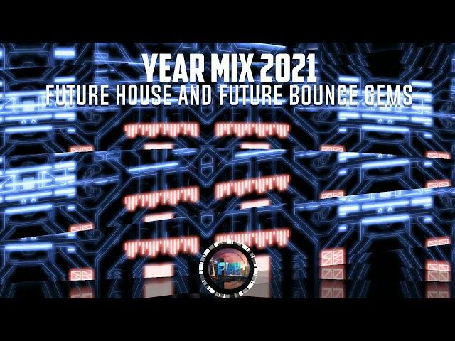 Future House & Future Bounce Gems | Year Mix 2021