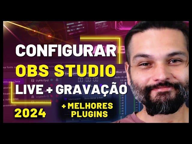 Como configurar o Obs Studio 2024 (Live e Gravação) + Personalização + Top Plugins Guia do Streamer