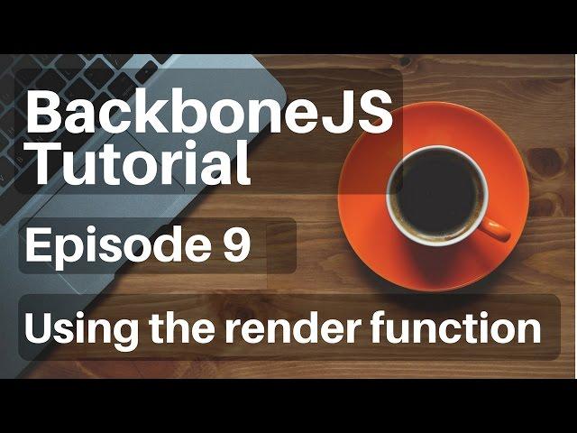 Backbone.js Tutorial - 9 - (Views) Using the Render Function