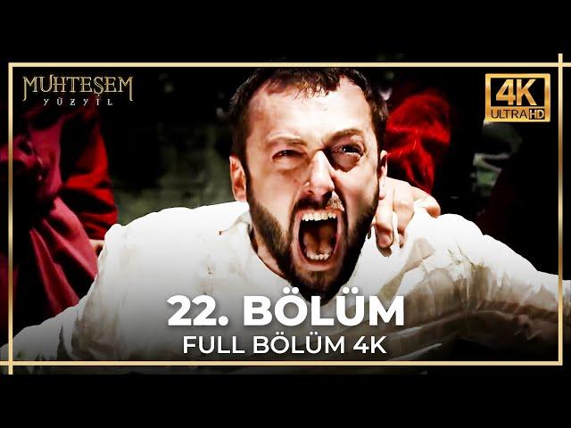 Muhteşem Yüzyıl 22. Bölüm (4K)