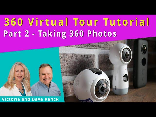 How to Create a Virtual Tour - Part 2 Using A 360 Camera