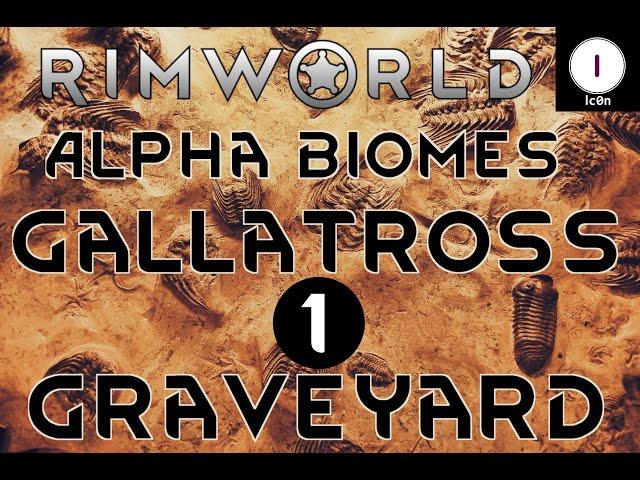 Alpha Biomes Gallatross Graveyard Ep 01 Rimworld Royalty