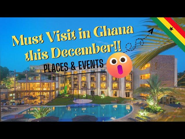 Top 10 Must-Visit Places in Ghana This December + Unmissable Events!