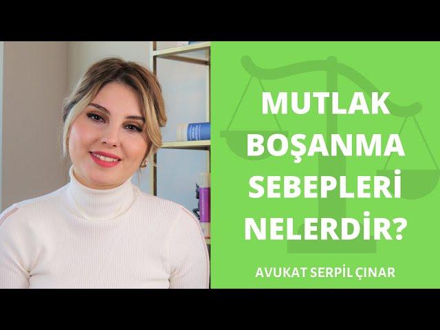 Mutlak Boşanma Sebepleri Nelerdir? - Avukat Serpil Çınar