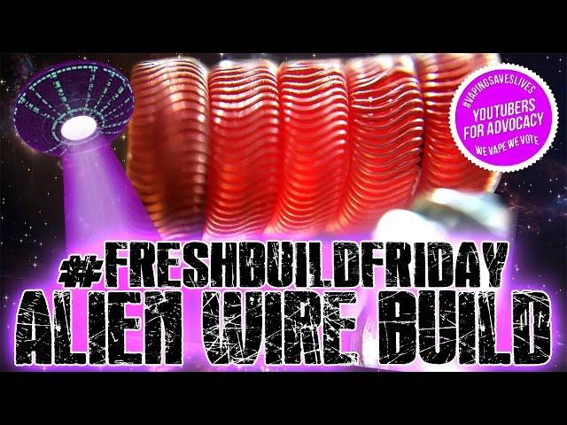 #FRESHBUILDFRIDAY - Alien Wire Build