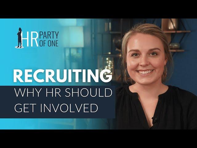 Recruiting: Why HR Should Get Involved