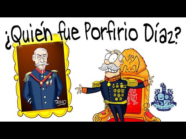 Who was Porfirio Diaz? - Bully Magnets with TRINO