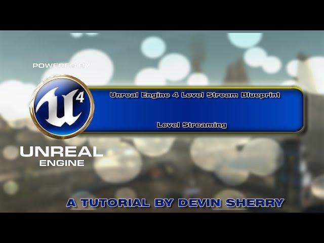 UE4 Level Streaming | A Blueprint Tutorial by Devin Sherry