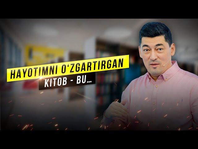 Hayotimni o‘zgartirgan kitob - bu... | Alisher Isaev