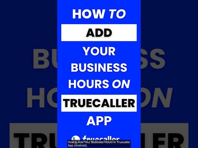 How Do I Add My Business Hours in Truecaller App #truecaller