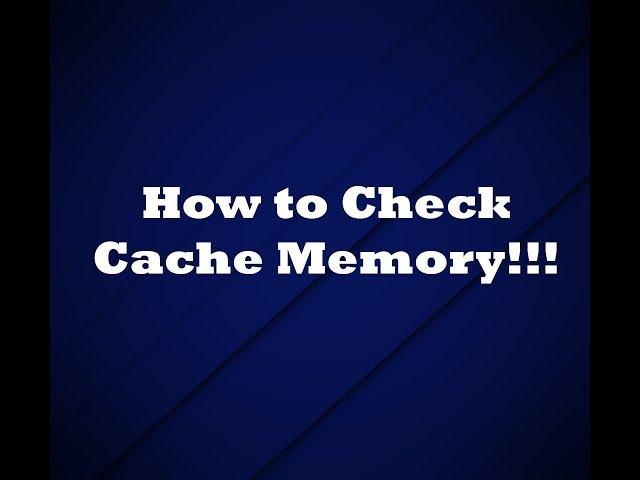 How to check cache memory of your PC!